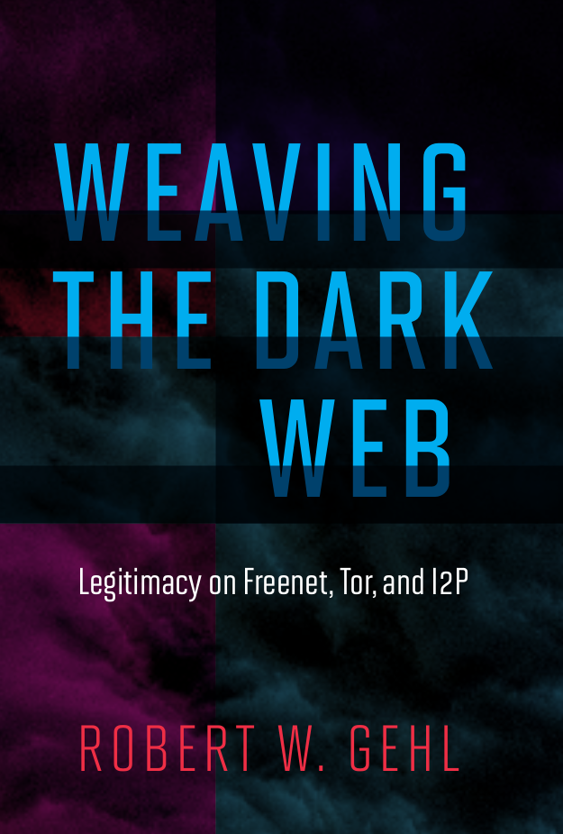Weaving the Dark Web, a book by Robert W. Gehl, book cover