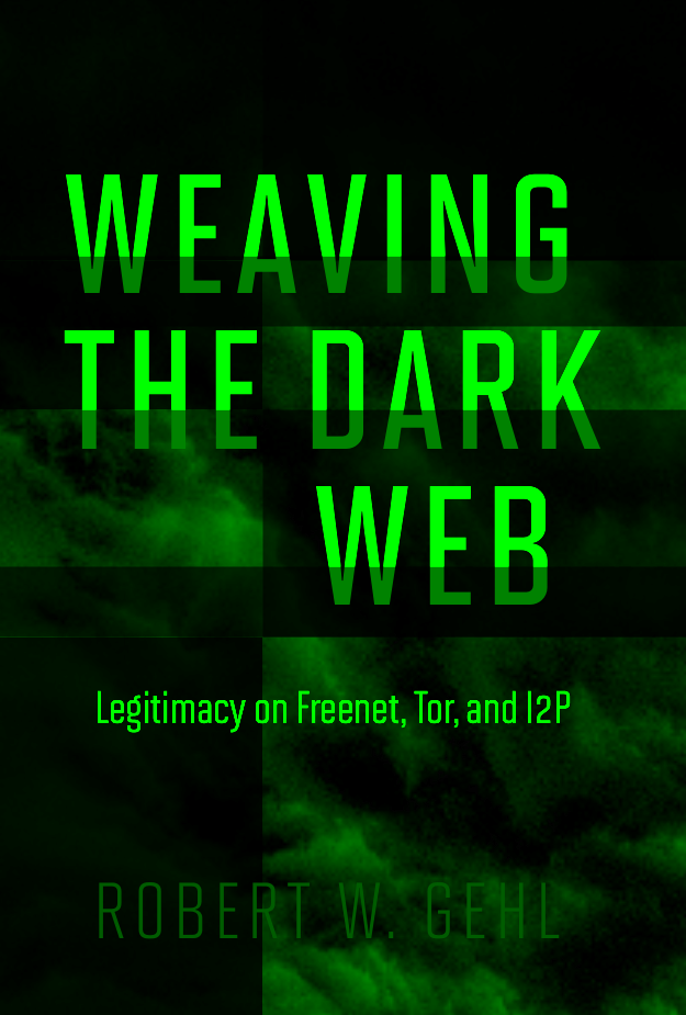 Weaving the Dark Web, a book by Robert W. Gehl, book cover