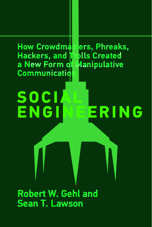 Social Engineering, a co-authored book by Robert W. Gehl and Sean Lawson