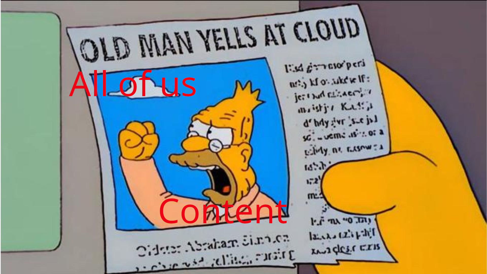 A picture of Abe Simpson yelling at a cloud